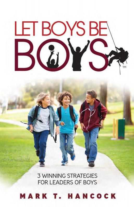 In a free eBook available for download, titled Let Boys Be Boys, Trail Life CEO Mark Hancock warns contemporary culture has "seemingly declared war on boyhood."