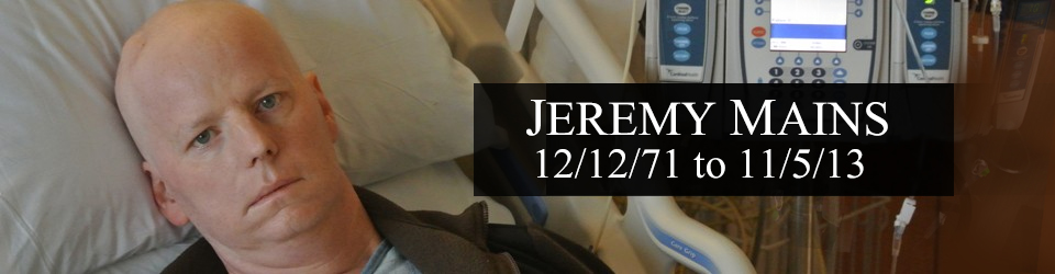 Jeremy Mains 12/12/71 - 11/5/13