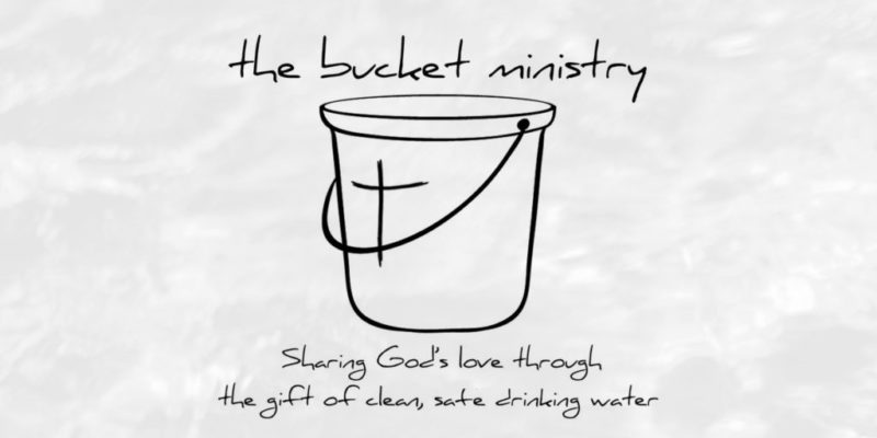 The Bucket Ministry. That's an unusual name and ministry whose mission is "sharing the Love of God through the gift of clean, safe drinking water."