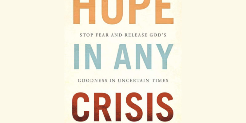 "Hope in Any Crisis" is about finding peace and comfort when gripped by fear in uncertain times, such as during the COVID-19 pandemic.