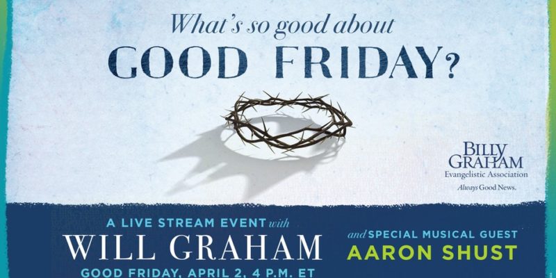 Evangelist Will Graham will broadcast a special Good Friday service on April 2, 4 PM EDT live online from Billy Graham Library in Charlotte