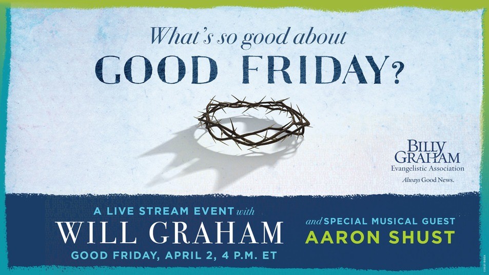 Will Graham, Singer Aaron Shust to Host Good Friday Service Online
