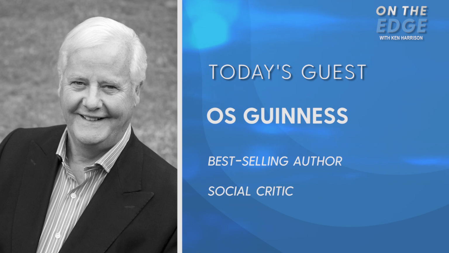 Os Guinness discuss his childhood, Church and state, and the need for American Christians to remain steadfast in ever-growing secular society