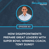 Tony Dungy visited The Influencers Podcast to share how leaders can accomplish making faith & family more important than football