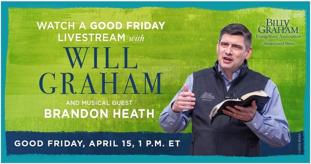 Will Graham and the Billy Graham Evangelistic Association will livestream a special message of hope on Good Friday (April 15)
