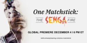 Faith Comes By Hearing celebrates 50 years of ministry with the worldwide premiere of One Matchstick: The Senga Fire on December 4, 2022.