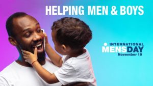 Launched in 1999, now celebrated in more than 90 countries, the theme for International Men's Day 2022 is "Helping Men and Boys."