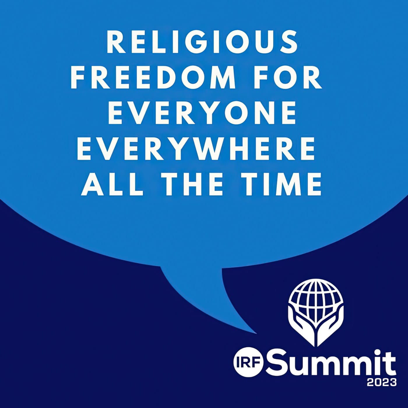 The International Religious Freedom (IRF) Summit, the world’s premier annual gathering of religious freedom advocates and activists.