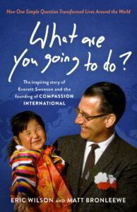New book 'What Are You Going to Do?' shares inspiring story of Everett Swanson and the founding of Compassion International.