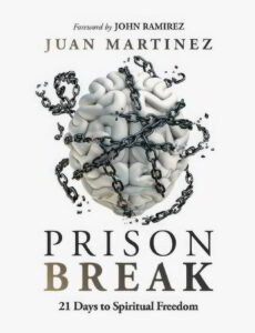 Pastor Juan Martinez Unveils 'Prison Break' To Help Set the Body of Christ Free From Bondages, Walk in Freedom and Forgiveness