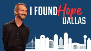 Internationally renowned author and motivational speaker Nick Vujicic is thrilled to announce I Found Hope Dallas