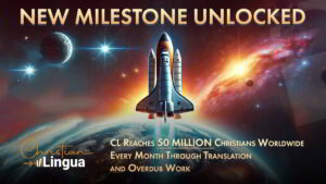 New Milestone Unlocked: Christian Lingua Reaches 50 Million Christians Worldwide Every Month Through Translation and Overdub Work