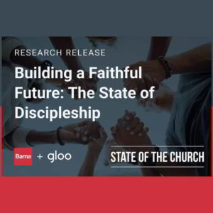 Gloo and Barna Group have released the latest State of the Church research findings exploring the vital topic of discipleship.